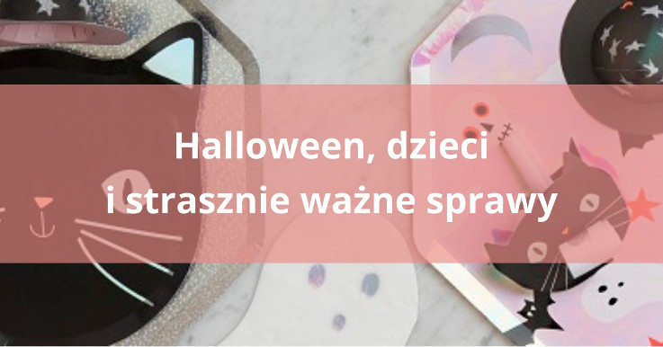 Halloween, dzieci i strasznie ważne sprawy