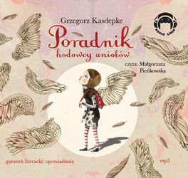 Poradnik hodowcy aniołów 1CD Grzegorz Kasdepke czyta Wojciech Malajkat