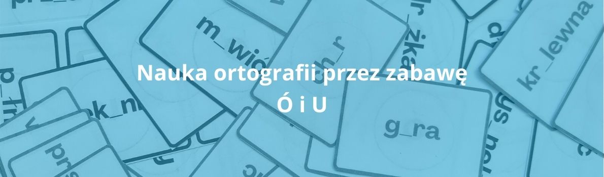 Nauka ortografii przez zabawę - Ó i U