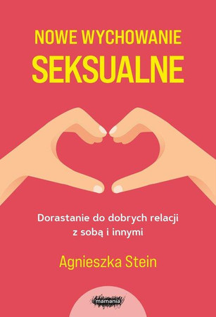 Nowe wychowanie seksualne Agnieszka Stein wyd. Mamania