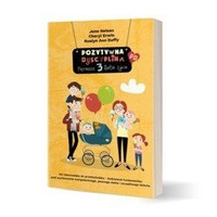 Pozytywna Dyscyplina. Pierwsze trzy lata życia