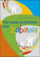 Na każde przysłowie jest zabawa