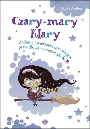 Czary-mary Klary Zadania i wierszyki utrwalające prawidłową wymowę głoski R