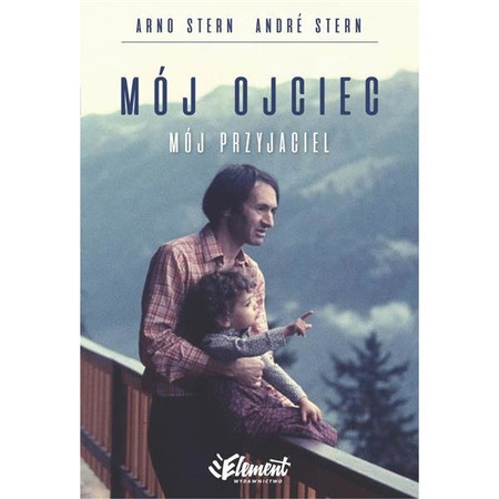 Arno i André Sternowie - Mój ojciec, mój przyjaciel - Element