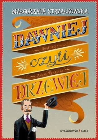 Dawniej, czyli drzewiej wyd. Bajka