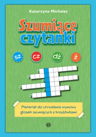 Szumiące czytanki. Materiał do utrwalania wymowy głosek szumiących z krzyżówkami