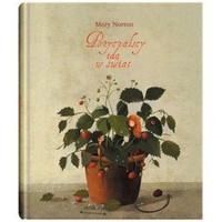 Pożyczalscy idą w świat Wydawnictwo Dwie Siostry