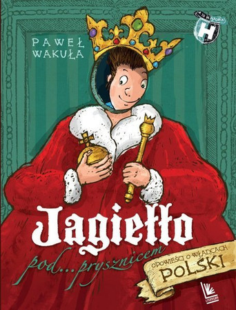 Jagiełło pod... prysznicem. Opowieści o władcach Polski