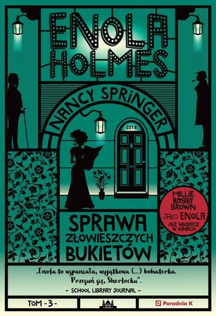 Enola Holmes. Tom 3. Sprawa złowieszczych bukietów