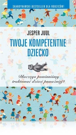 Twoje kompetentne dziecko - Słynna książka Jespera Juula