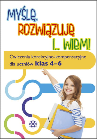 Myślę rozwiązuję i wiem ćwiczenia korekcyjno kompensacyjne dla uczniów klas 4–6