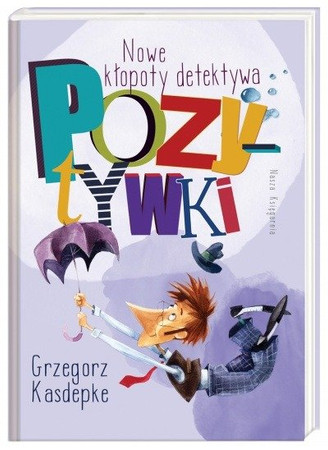 Nowe kłopoty detektywa Pozytywki Grzegorz Kasdepke