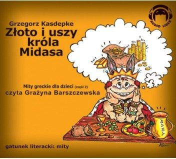 Mity greckie dla dzieci 2: Złoto i uszy króla Midasa 1CD Grzegorz Kasdepke czyta Grażyna Barszczewska