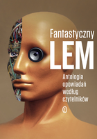 Fantastyczny lem antologia opowiadań według czytelników