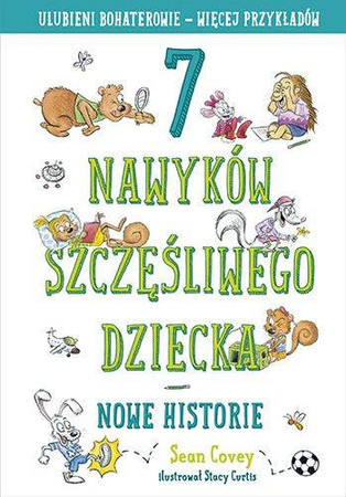 7 nawyków szczęśliwego dziecka. Nowe historie Sean Covey