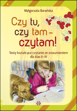 Czy tu czy tam czytam Testy kształcące czytanie ze zrozumieniem dla klas II–IV