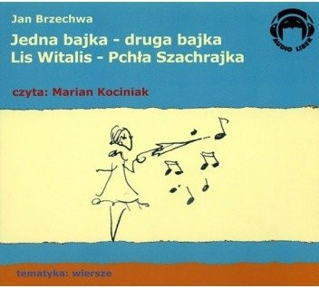 Jedna bajka - druga bajka Lis Witalis - Pchła Szachrajka Jan Brzechwa czyta Marian Kociniak