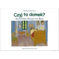Malarze Dzieciom: Czyj to domek? Vincent van Gogh