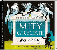 Mity greckie dla dzieci audiobook Grzegorz Kasdepke czyta Krzysztof Tyniec