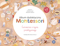Album dydaktyczny Montessori Ćwiczenia z życia praktycznego Podręcznik nauczyciela