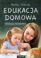 Edukacja domowa. Edukacja przyszłości