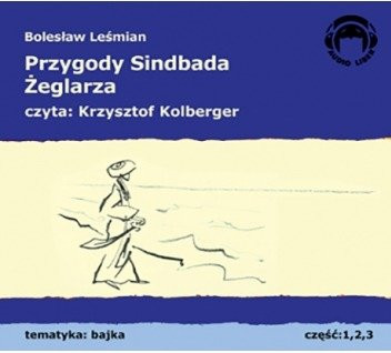 Przygody Sindbada Żeglarza 3CD Bolesław Leśmian czyta Krzysztof Kolberger