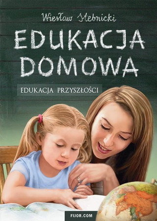 Edukacja domowa. Edukacja przyszłości