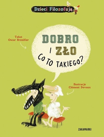 Dzieci Filozofują: Dobro i zło, co to takiego? wyd. Zakamarki