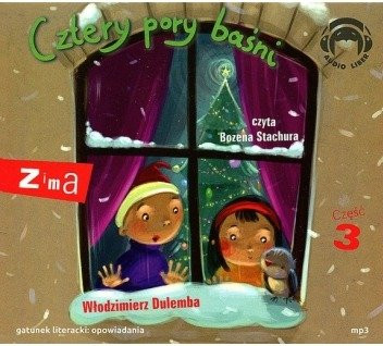 Cztery pory baśni – Zima 3 Włodzimierz Dulemba 1CD czyta Bożena Stachura