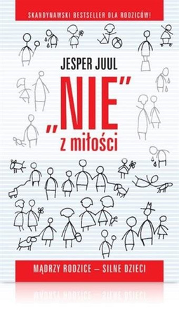 Nie z miłości. Mądrzy rodzice, silne dzieci Sztuka odmawiania dziecku