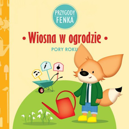 Przygody Fenka - Wiosna w ogrodzie PORY ROKU
