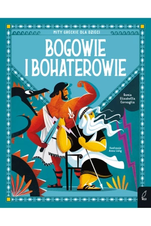 Bogowie i bohaterowie. Mity greckie dla dzieci