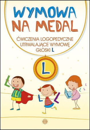 Wymowa na medal Ćwiczenia logopedyczne utrwalające wymowę głoski L