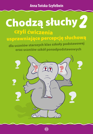 Chodzą słuchy 2 czyli ćwiczenia usprawniające percepcję słuchową dla uczniów starszych klas szkoły podstawowej oraz uczniów szkół ponadpodstawowych