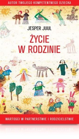 Życie w rodzinie: książka Jespera Juula o wartościach i autorytecie