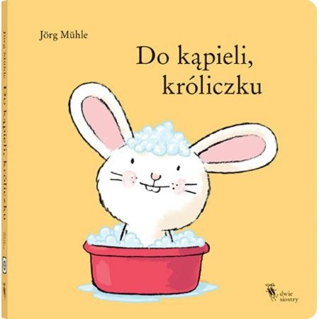 Do kąpieli króliczku Wydawnictwo Dwie Siostry