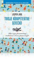 Twoje kompetentne dziecko - Słynna książka Jespera Juula