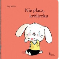 Nie płacz króliczku Wydawnictwo Dwie Siostry