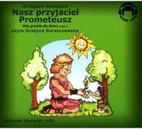 Mity greckie dla dzieci 1: Nasz przyjaciel Prometeusz 1CD Grzegorz Kasdepke czyta Grażyna Barszczewska