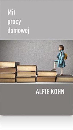 Mit pracy domowej, Alfie Kohn. Książka dla rodziców i nauczycieli