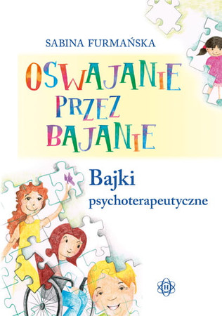 Oswajanie przez bajanie Bajki psychoterapeutyczne