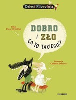 Dzieci Filozofują: Dobro i zło, co to takiego? wyd. Zakamarki