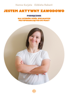 Jestem aktywny zawodowo Podręcznik dla uczniów szkół specjalnych przysposabiających do pracy
