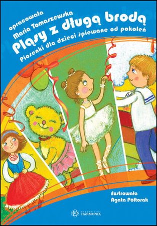 Pląsy z długą brodą Piosenki dla dzieci śpiewane od pokoleń Książka