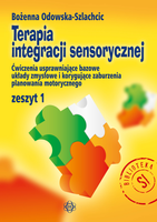 Terapia integracji sensorycznej  zeszyt 1 ćwiczenia usprawniające bazowe układy zmysłowe i korygujące zaburzenia planowania motorycznego