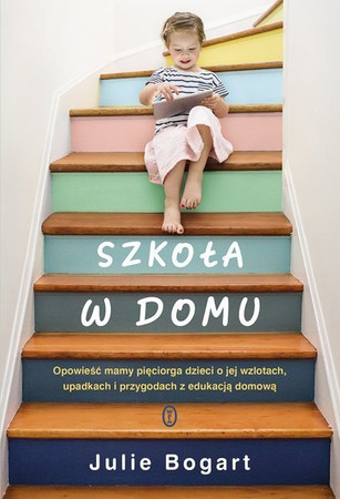 Szkoła w domu - Julie Bogart