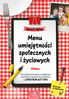 Menu umiejętności społecznych i życiowych Ćwiczenia kształtujące umiejętności społeczne i życiowe dla młodzieży ze spektrum autyzmu