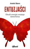 Entuzjaści – André Stern – Wydawnictwo Element – książka o energii dzie