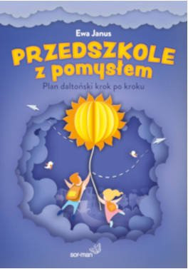 Przedszkole z pomysłem. Plan daltoński krok po kroku - Ewa Janus