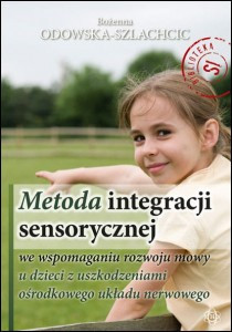 Metoda integracji sensorycznej we wspomaganiu rozwoju mowy u dzieci z uszkodzeniami ośrodkowego układu nerwowego